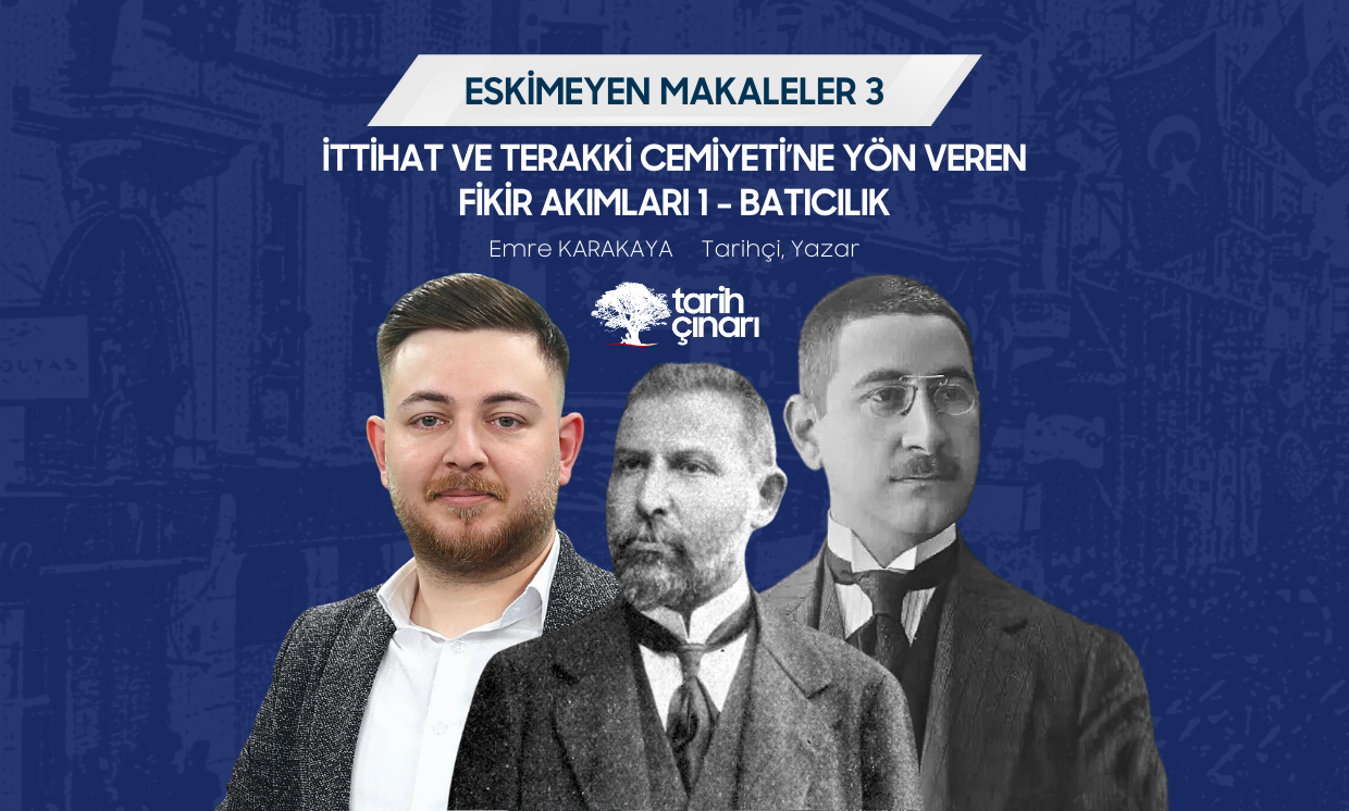 İTTİHAT VE TERAKKİ CEMİYETİ’NE YÖN VEREN FİKİR AKIMLARI 1 - BATICILIK
