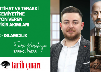 İTTİHAT VE TERAKKİ CEMİYETİ’NE YÖN VEREN FİKİR AKIMLARI 2 - İSLAMCILIK