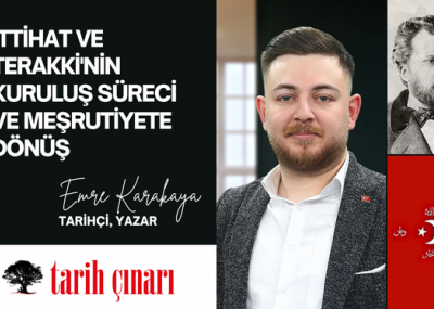 İTTİHAT VE TERAKKİ'NİN KURULUŞ SÜRECİ VE MEŞRUTİYETE DÖNÜŞ