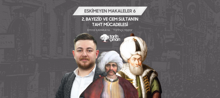 2. BAYEZİD VE CEM SULTAN'IN TAHT MÜCADELESİ